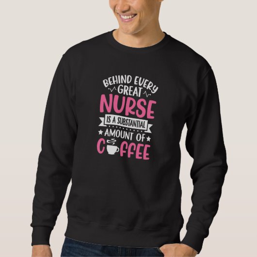 Womens Behind every Great Nurse is an Substantial  Sweatshirt (Vorderseite)