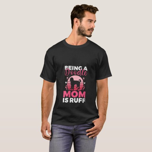 Womens Being a Doodle Mom is ruff Golden Doodle Mo T-Shirt (Vorne ganz)