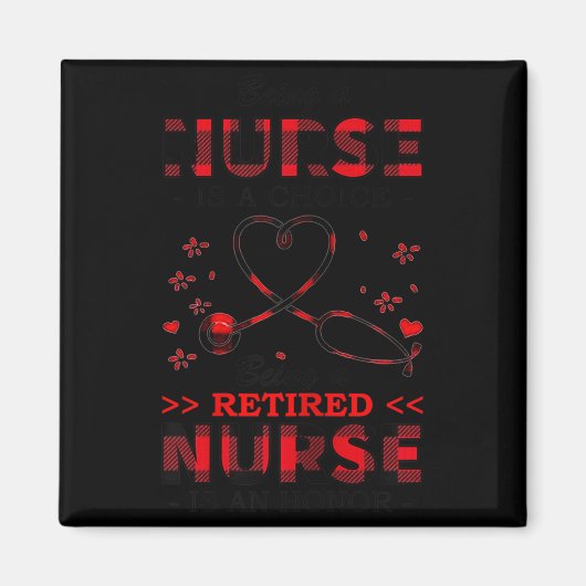 Womens Being Nurse Is A Choice Being A Retired Nur Magnet (Vorne)