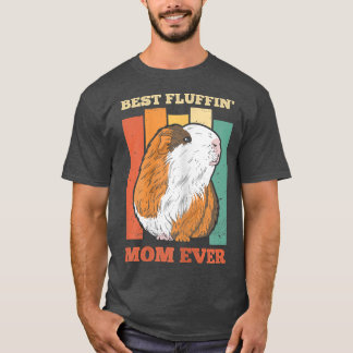 Womens Best Fluffin' Mom ever Quote for a Guinea M T-Shirt