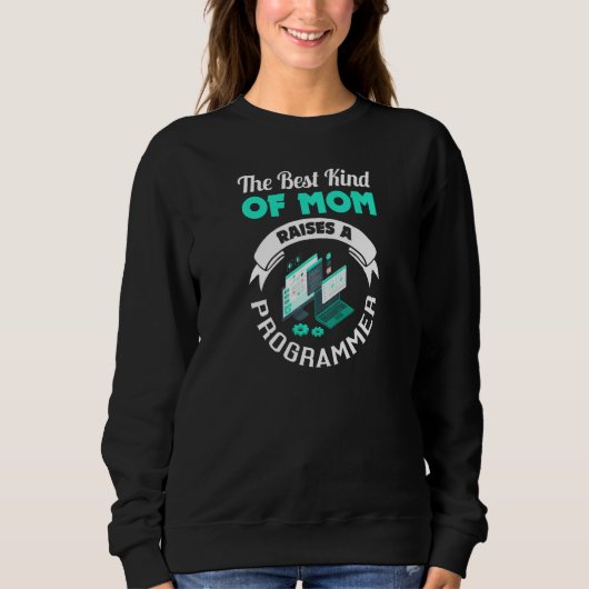 Womens Best Kind of Mom Raises a Programmer   Sweatshirt (Vorderseite)