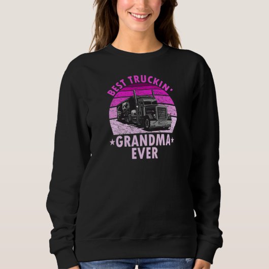 Womens Best Truckin Grandma Ever  Truck Driver Tru Sweatshirt (Vorderseite)