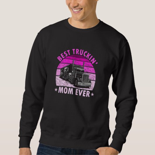 Womens Best Truckin Mom Ever   Truck Driver Trucke Sweatshirt (Vorderseite)