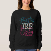 Womens Besties Trip Oahu Hawaii 2022 Matching Frie Sweatshirt (Vorderseite)