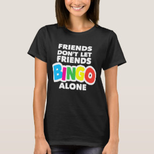 Womens Bingo Friends Lass Friends Bingo Alone nich T-Shirt