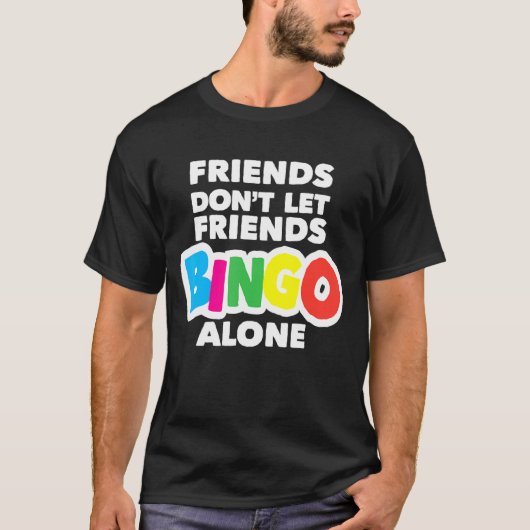 Womens Bingo Friends Lass Friends Bingo Alone nich T-Shirt (Vorderseite)