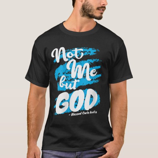 Womens Blessed Carlo Acutis Prayer Not Me Catholic T-Shirt (Vorderseite)