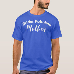 Womens Brides Fabulous Mother T - Shirt