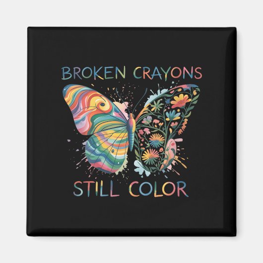 Womens Broken Crayons Still Color Rainbow Butterfl Magnet (Vorne)