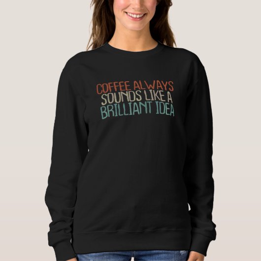 Womens Brown Coffee Sprichwort Sarcastic 2022 Sweatshirt (Vorderseite)