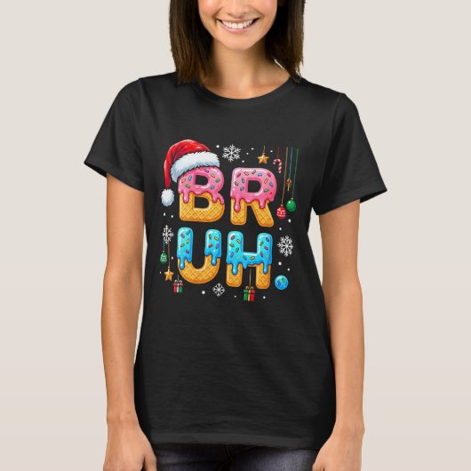 Womens Bruh Christmas Meme Ice Cream Drip Funny Sa T-Shirt (Vorderseite)