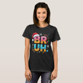 Womens Bruh Christmas Meme Ice Cream Drip Funny Sa T-Shirt (Vorne ganz)