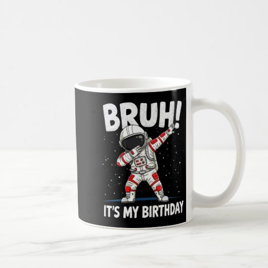 Womens Bruh It's My Birthday Dabbing Astronaut 1 2 Kaffeetasse (Rechts)