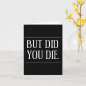 Womens But Did You Die Funny Gym Workout Motivatio Karte (Gelbe Blume)