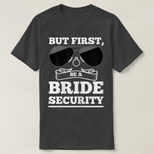 Womens But First, be a Flansch Security Brides T-Shirt (Design vorne)