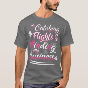 Womens Catching Flights and Minding My Business  T-Shirt