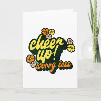 WOMEN'S CHEER UP WORRY LESS FOLDED GREETING CARD KARTE