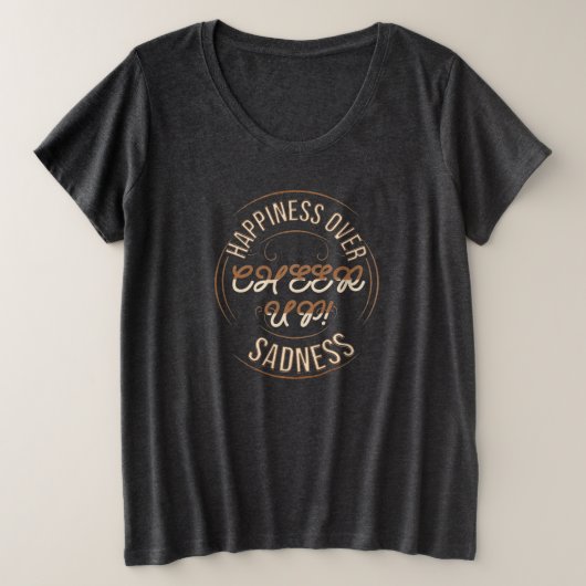 WOMEN'S CHOOSE HAPPY CHEER UP  PLUS SIZE TEE (Design vorne)