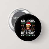 Womens Christmas Go Jesus It's Your Birthday - Fun Button (Vorne & Hinten)
