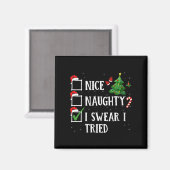 Womens Christmas Nice Naughty I Swear I Tried Funn Magnet (Vorderseite/Rückseite)