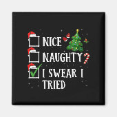 Womens Christmas Nice Naughty I Swear I Tried Funn Magnet (Vorne)