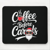 Womens Coffee Before Carols Funny Caffeine Lover C Mousepad (Vorne)