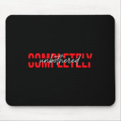 Womens Completely Unbothered Sarcasm Saying Quote Mousepad (Vorne)