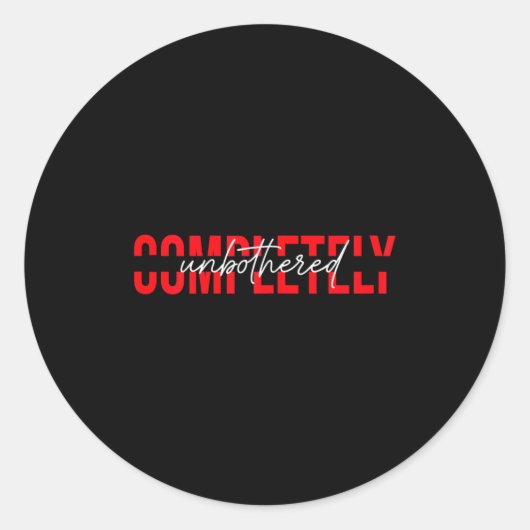 Womens Completely Unbothered Sarcasm Saying Quote  Runder Aufkleber (Vorderseite)