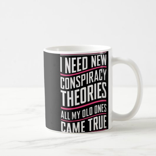 Womens Consracy Theorist I Need New Consracy Theor Kaffeetasse (Rechts)