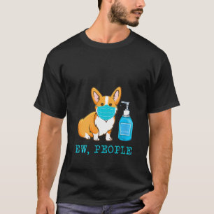 Womens Corgi Hund tragen Gesichtsmaske Ew Menschen T-Shirt