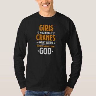 Womens Crane Driver Girls Who Operate Cranes Crane T-Shirt