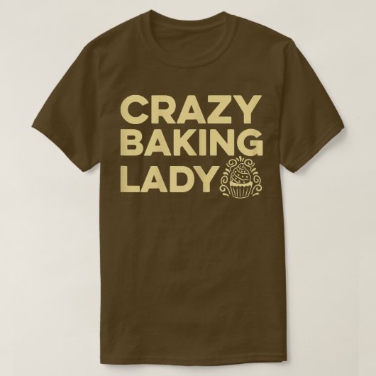 Womens Crazy BackLady Zitat für Ihre Konditorei T-Shirt (Design vorne)