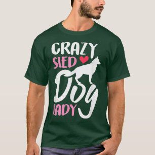 Womens Crazy Sled Dog Lady T-Shirt