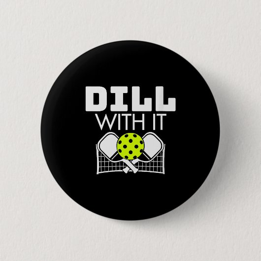 Womens Dill With It Funny Ckleball Paddle And Net Button (Vorderseite)