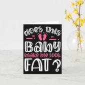 Womens Does This Baby Makes Me Look Fat_ I Funny N Karte (Gelbe Blume)