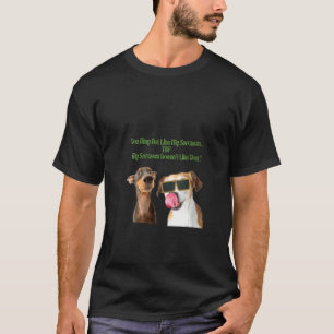 Womens Dog My Sarcasm Doe Not Like You T-Shirt