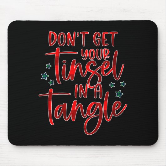 Womens Don't Get Your Tinsel In A Tangle Funny Chr Mousepad (Vorne)