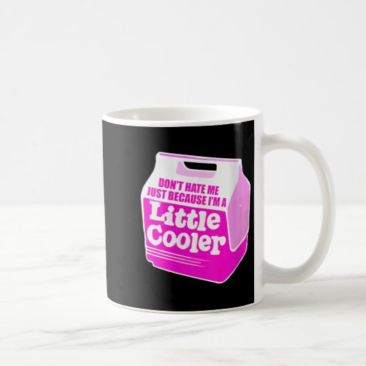 Womens Don't Hate Me Just Because I'm A Little-coo Kaffeetasse (Rechts)