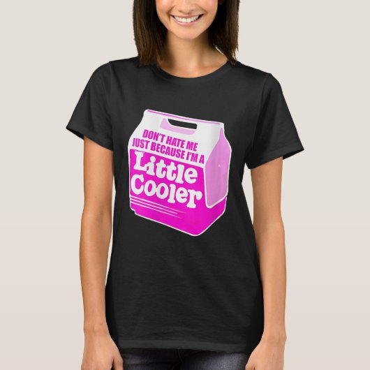 Womens Don't Hate Me Just Because I'm A Little-coo T-Shirt (Vorderseite)