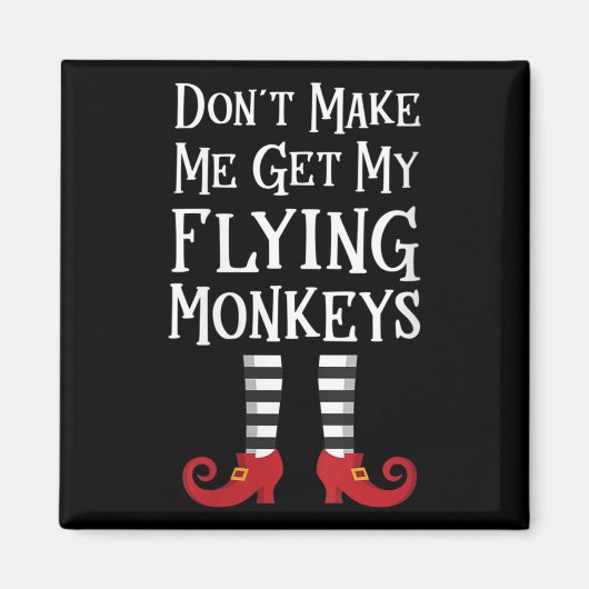 Womens Don't Make Me Get My Flying Monkeys Apparel Magnet (Vorne)