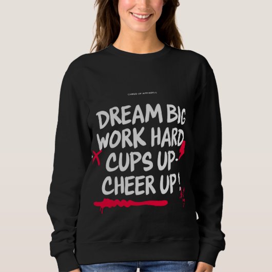 WOMEN'S DREAM BIG CHEER UP SWEATSHIRT  (Vorderseite)
