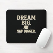 Womens Dream Big Nickerchen Bigger Funny Sarcastic Mousepad (Mit Mouse)