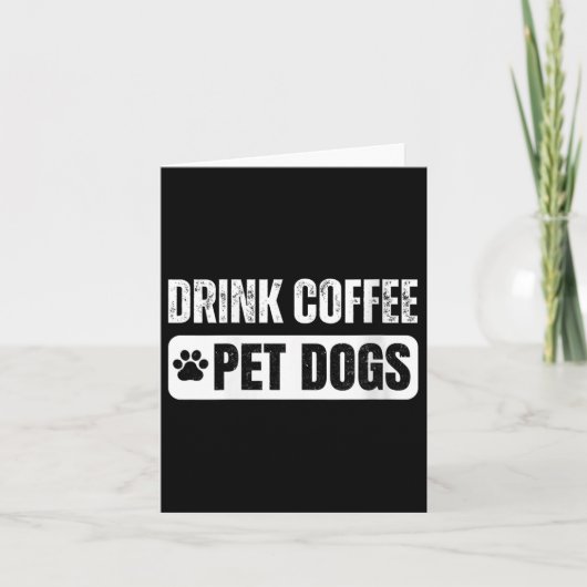 Womens Drink Coffee & Pet Dogs Funny Dog Lover Karte (Vorderseite)