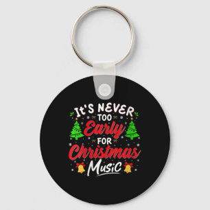 Womens Es ist nie zu früh für Weihnachtsmusik Schlüsselanhänger