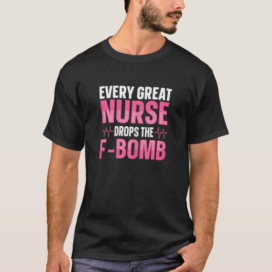 Womens Every great Nurse drops the F Bomb for a Nu T-Shirt (Vorderseite)
