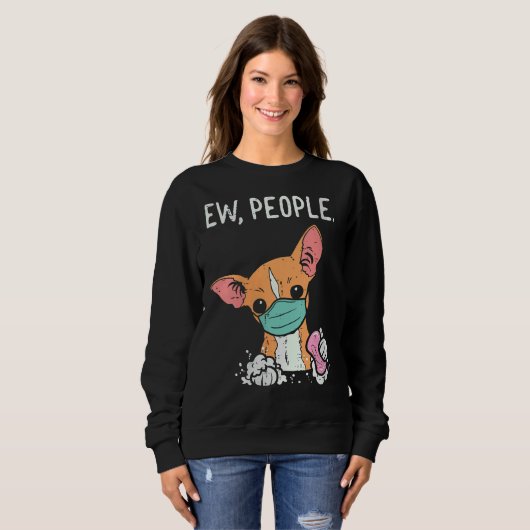 Womens Ew People Chihuahua Mask Chiwawa Quarantäne Sweatshirt (Vorne ganz)