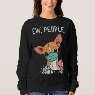 Womens Ew People Chihuahua Mask Chiwawa Quarantäne Sweatshirt
