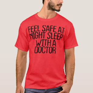 Womens Feel Safe at Night Sleep With A Doctor1449 T-Shirt