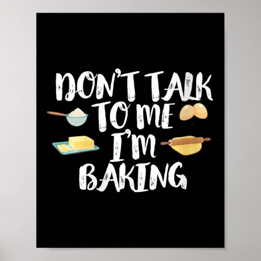 Womens Funny Baker Quote, Don't Talk To Me I'm Bak Poster (Vorne)