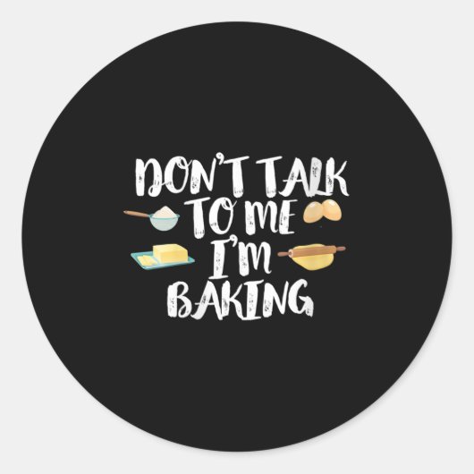 Womens Funny Baker Quote, Don't Talk To Me I'm Bak Runder Aufkleber (Vorderseite)
